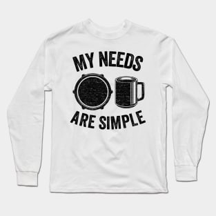 My Needs Are Simple E-Drums & Coffee Drummer Electronic Drums Gift Long Sleeve T-Shirt